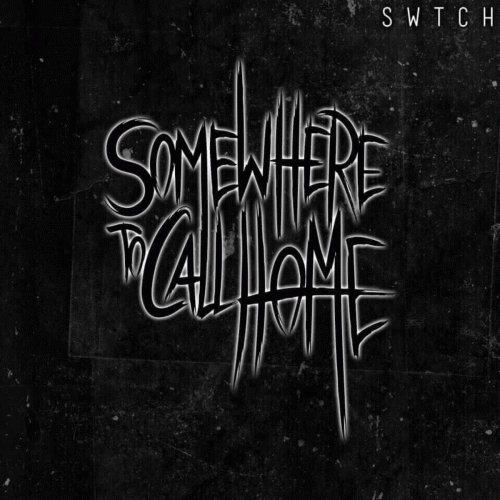 Somewhere To Call Home : SWTCH